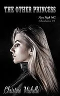 E-Book (epub) The Other Princess (Aces High MC - Charleston, #1) von Christine Michelle, Christine M. Butler