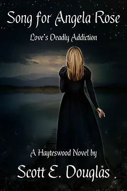E-Book (epub) Song for Angela Rose (Love's Deadly Addiction) von Scott E. Douglas