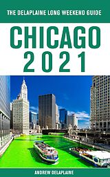 E-Book (epub) Chicago - The Delaplaine 2021 Long Weekend Guide von Andrew Delaplaine