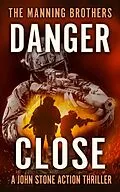 E-Book (epub) Danger Close (A John Stone Action Thriller, #6) von Allen Manning, Brian Manning