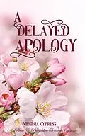 E-Book (epub) A Delayed Apology: A Pride and Prejudice Sensual Intimate (A Gentleman's Word, #1) von Virginia Cypress, Jane Hunter