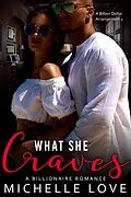 E-Book (epub) What She Craves: A Billionaire Romance (A Billion Dollar Arrangement, #2) von Michelle Love