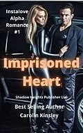 E-Book (epub) Imprisoned Heart (Instalove Alpha Romance, #1) von Carolin Kinsley