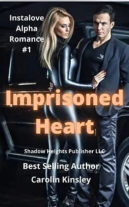 E-Book (epub) Imprisoned Heart (Instalove Alpha Romance, #1) von Carolin Kinsley