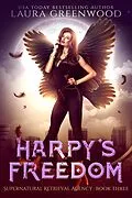 E-Book (epub) Harpy's Freedom (Supernatural Retrieval Agency, #3) von Laura Greenwood
