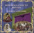 E-Book (epub) How Yoga Came to Britain by Suzanne Newcombe (Hindu Scholars, #4) von Wise Studies, Suzanne Newcombe