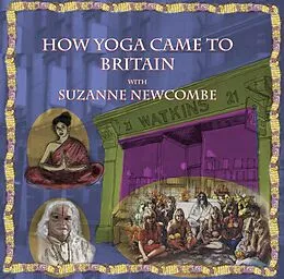 E-Book (epub) How Yoga Came to Britain by Suzanne Newcombe (Hindu Scholars, #4) von Wise Studies, Suzanne Newcombe