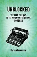 E-Book (epub) Unblocked: the Sure-Fire Solution to Get Rid of Writer's Block Forever von Nathan Fréchette
