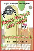 E-Book (epub) Magnus and Molly and the Floating Chairs. Magnus, Molly e le sedie volanti. Bilingual Children's Book 4+. English-Italian. von S C Hamill