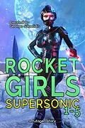 E-Book (epub) Rocket Girls Box Set: Supersonic Books 1-5 von George Saoulidis