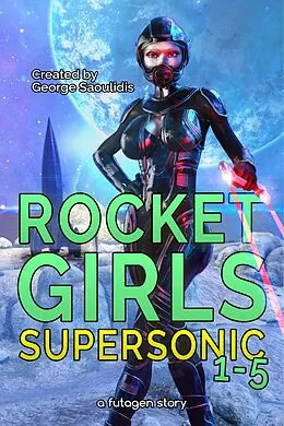 E-Book (epub) Rocket Girls Box Set: Supersonic Books 1-5 von George Saoulidis