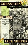 E-Book (epub) Cornstars - Rube Music in Swing Time: The Rise and Fall of Freddie Fisher and his Schnickelfritz Band, Stan Fritts and his Korn Kobblers and Hillbilly, Cornball, Novelty Jazz of the 1930s, 40s, 50s von Jack Norton