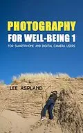 E-Book (epub) Photography for Well-Being 1 von Lee Aspland