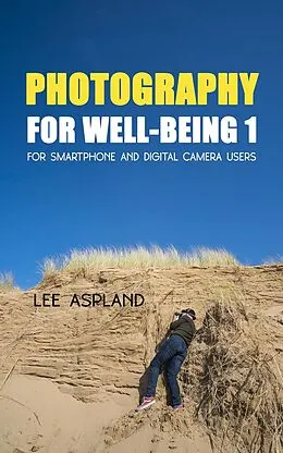 E-Book (epub) Photography for Well-Being 1 von Lee Aspland