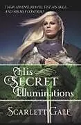 Kartonierter Einband His Secret Illuminations von Scarlett Gale