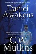 E-Book (epub) Daniel Awakens A Ghost Story Begins Extended Edition (From The Dead Of Night, #3) von G. W. Mullins