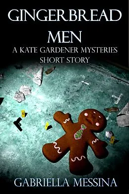 E-Book (epub) Gingerbread Men: a Kate Gardener Mysteries short story von Gabriella Messina