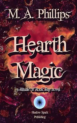 E-Book (epub) Hearth Magic (Rituals of Rock Bay, #2) von M. A. Phillips