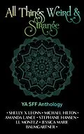 E-Book (epub) All Things Weird & Strange von Stephanie Hansen, Jessica Marie Baumgartner, Shelly X Leonn