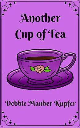 E-Book (epub) Another Cup of Tea (Teatime Tales, #2) von Debbie Manber Kupfer