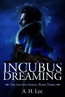 E-Book (epub) Incubus Dreaming (The Incubus Series, #3) von A. H. Lee
