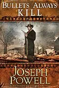 E-Book (epub) Bullets Always Kill (The Texas Riders Western #11) (A Western Frontier Fiction) von Joseph Powell
