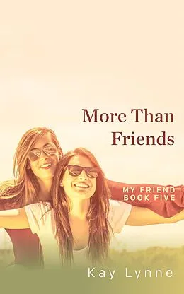 E-Book (epub) More Than Friends (My Friend, #5) von Kay Lynne