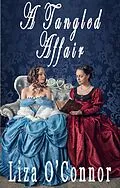 E-Book (epub) A Tangled Affair (The Trials of Finding Love, #1) von Liza O'Connor