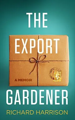 E-Book (epub) The Export Gardener. A Clumsy Australian Starts a Gardening Business in the UK, Not Knowing a Weed from a Wisteria. von Richard Harrison