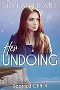 E-Book (epub) Her Undoing (Scarred Cliff, #4) von Skylar Heart