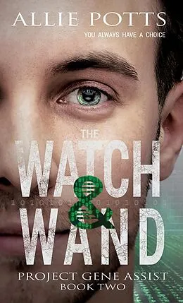 E-Book (epub) The Watch & Wand (Project Gene Assist, #2) von Allie Potts