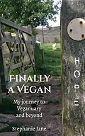E-Book (epub) Finally a Vegan: My Journey to Veganuary and Beyond von Stephanie Jane