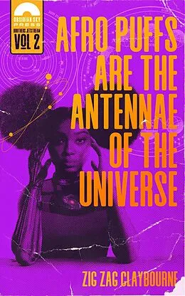 E-Book (epub) Afro Puffs Are the Antennae of the Universe (Book 2 of The Brothers Jetstream universe) von Zig Zag Claybourne