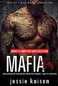 E-Book (epub) Mafia Boss - Books 1-3 Completed Series Collection - Rough Dark Bad Boy Threesome MFM Menage Erotic Romance-Enemy to Lovers Novel (Captive's Billionaire Protector) von Jessie Kaisen