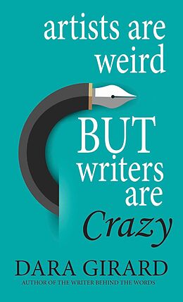 eBook (epub) Artists are Weird but Writers are Crazy de Dara Girard