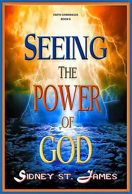 E-Book (epub) Seeing the Power of God (The Faith Chronicles, #6) von Sidney St. James