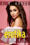 E-Book (epub) The Saga of Erotika Jones 05 (Speculative Fiction Modern Parables) von J. R. Kruze, S. H. Marpel