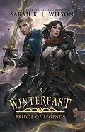 E-Book (epub) Winterfast (Bridge of Legends, #4) von Sarah K. L. Wilson