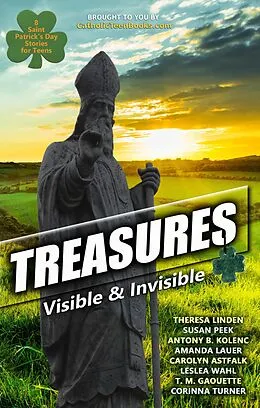 E-Book (epub) Treasures: Visible & Invisible (Visible & Invisible Series) von Catholic Teen Books, Theresa Linden, Susan Peek