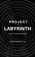 E-Book (epub) Project Labyrinth: A Social Engineering Story von Thomas Bennett