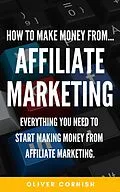 E-Book (epub) How To Make Money From...Affiliate Marketing von Oliver Cornish