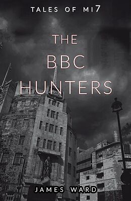 E-Book (epub) The BBC Hunters (Tales of MI7, #14) von James Ward