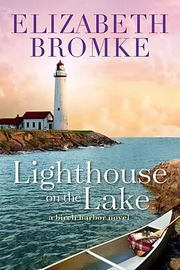 E-Book (epub) Lighthouse on the Lake (Birch Harbor, #2) von Elizabeth Bromke