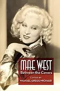 E-Book (epub) Mae West: Between the Covers von Michael Gregg Michaud