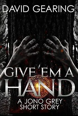 E-Book (epub) Give 'Em a Hand (Jono Grey) von David Gearing