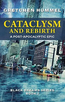 E-Book (epub) Cataclysm and Rebirth (Black Dreams, #1) von Gretchen Hummel