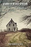 E-Book (epub) Memories of the Great Depression: A Time Forgotten von John Donald O'Shea