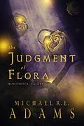 E-Book (epub) The Judgment of Flora (Rohoshita, Tale #3) von Michael R. E. Adams