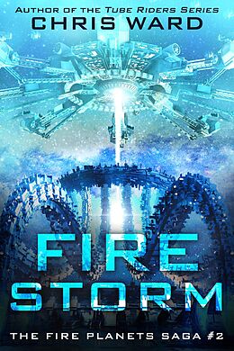 E-Book (epub) Fire Storm (The Fire Planets Saga, #2) von Chris Ward