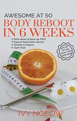 E-Book (epub) Awesome at 50: Body Reboot in 6 Weeks (Quick & Easy Workout Plan) von I. Ngeow